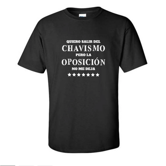 Franela con cita "Quiero Salir del Chavismo pero la Oposición No Me Deja" de Venezuela Vetada